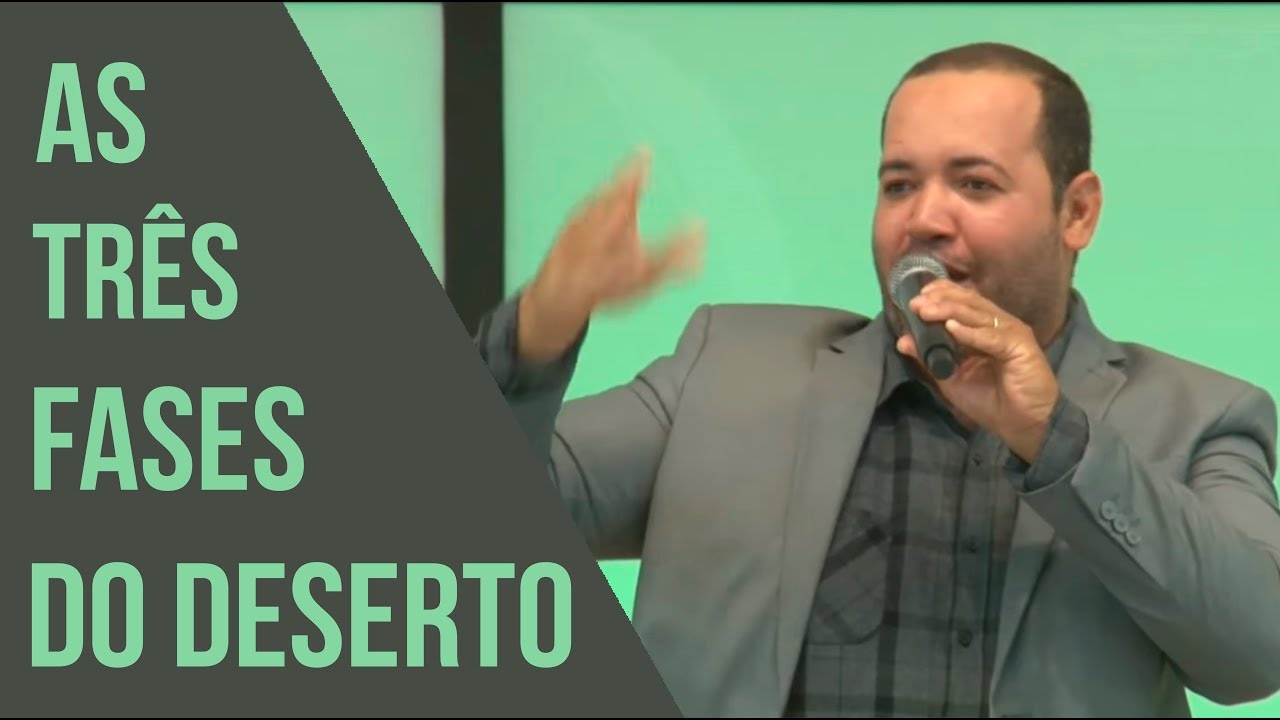 Pr. Junei Gon&ccedil;alves - As Tr&ecirc;s Fases do Deserto