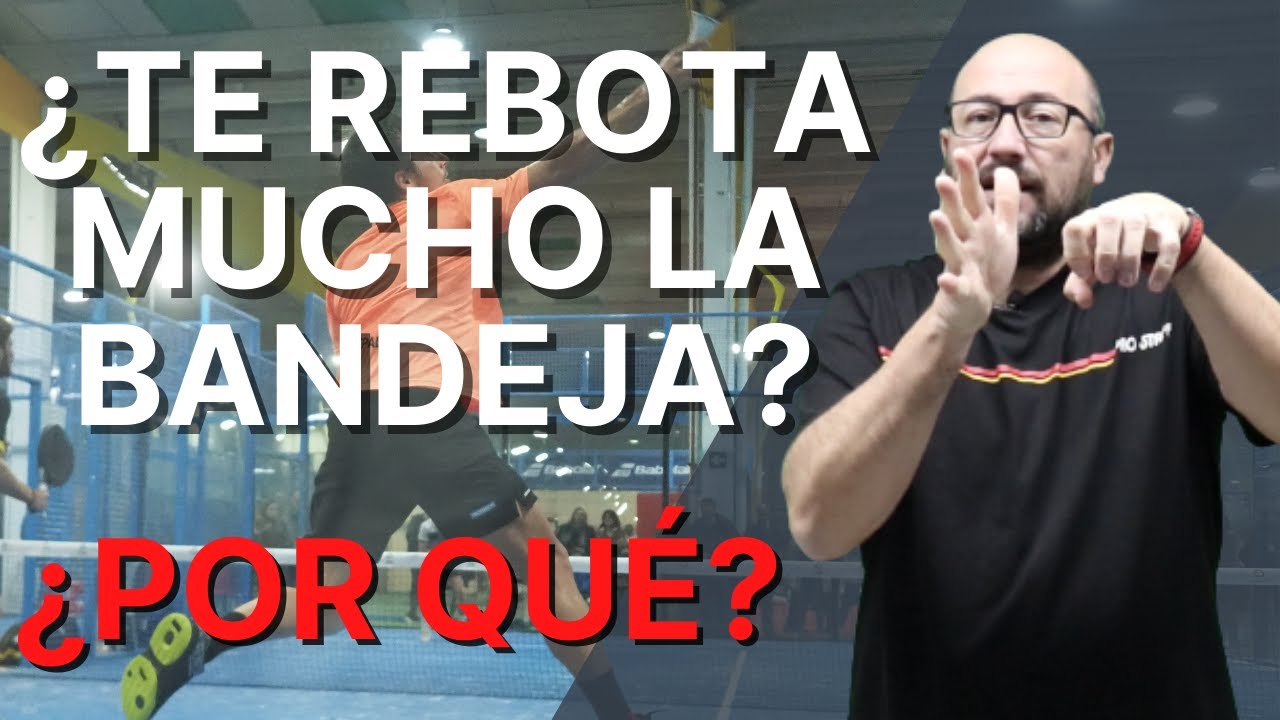 PADEL - POR QUÉ REBOTAN TANTO MIS BANDEJAS - Hugo Cases