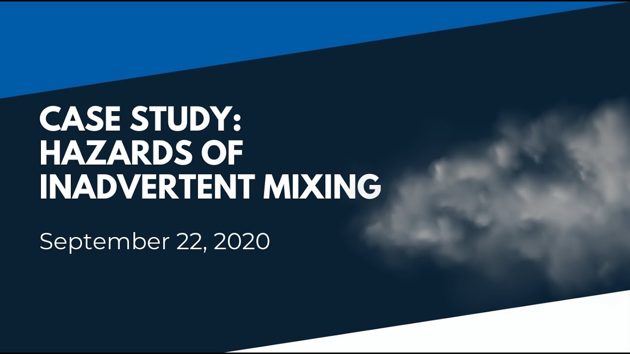Case Study: Hazards of Inadvertent Mixing