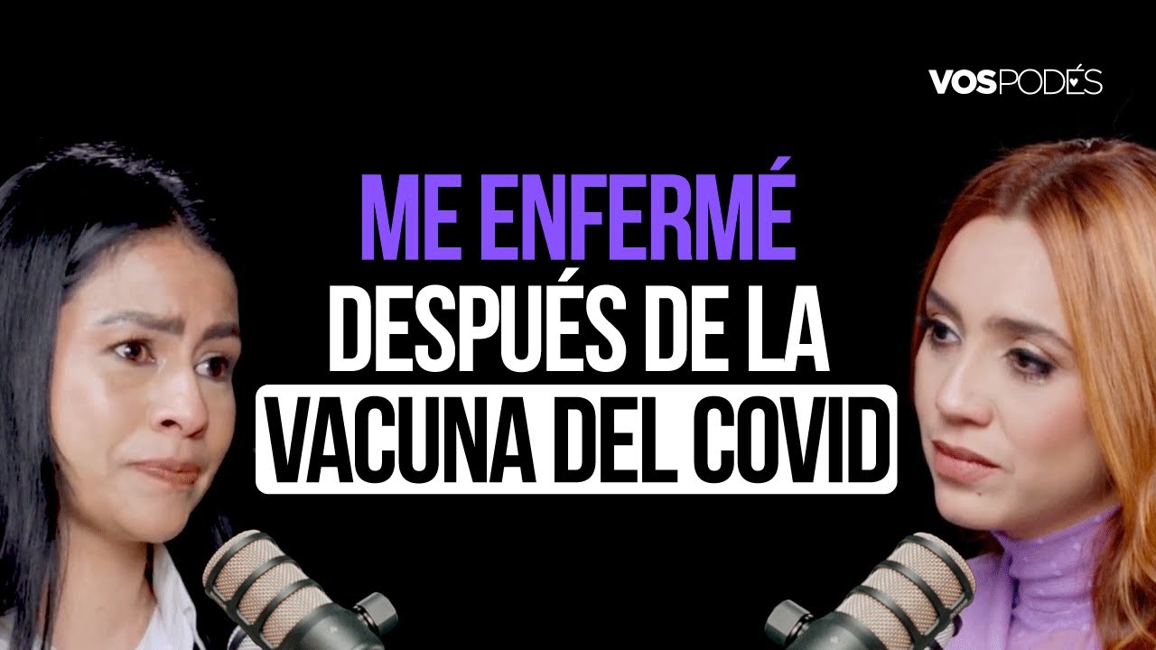 ME ENFERMÉ DESPUÉS DE LA VACUNA DEL COVID (CON: MARCELA QUINTERO) I Vos podés el podcast - EP 186 I