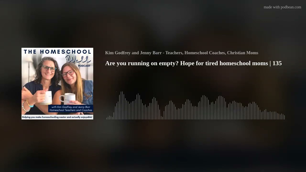 Are you running on empty? Hope for tired homeschool moms | 135