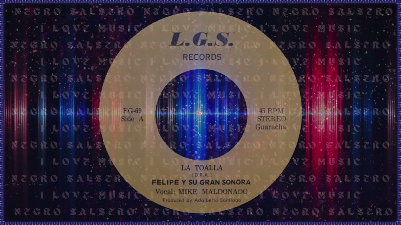 Felipe Y Su Gran Sonora (Vocal Mike Maldonado) - La Toalla