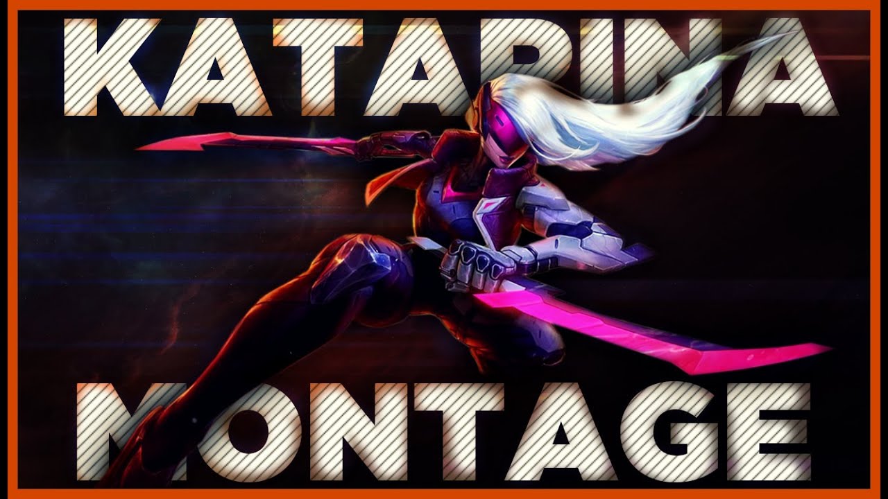 Katarina Montage | A.k.a 