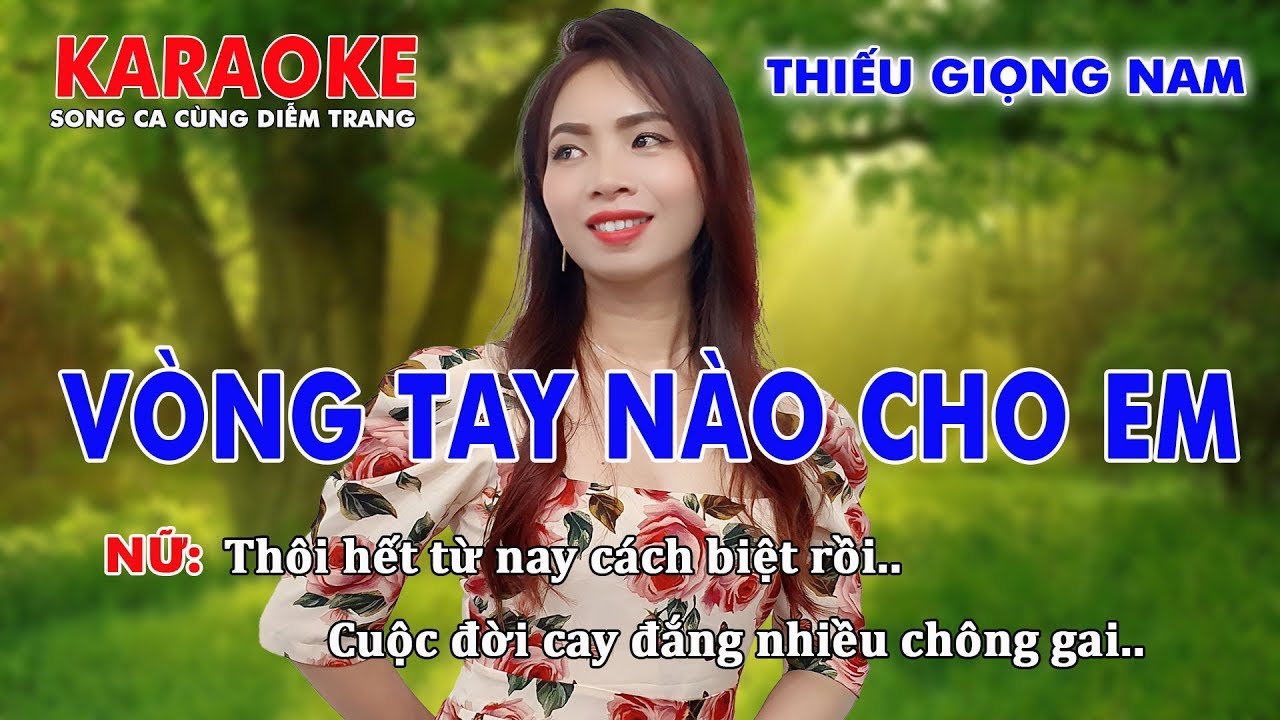 KARAOKE VÒNG TAY NÀO CHO EM ➤ THIẾU GIỌNG NAM ➤ SONG CA CÙNG DIỄM TRANG
