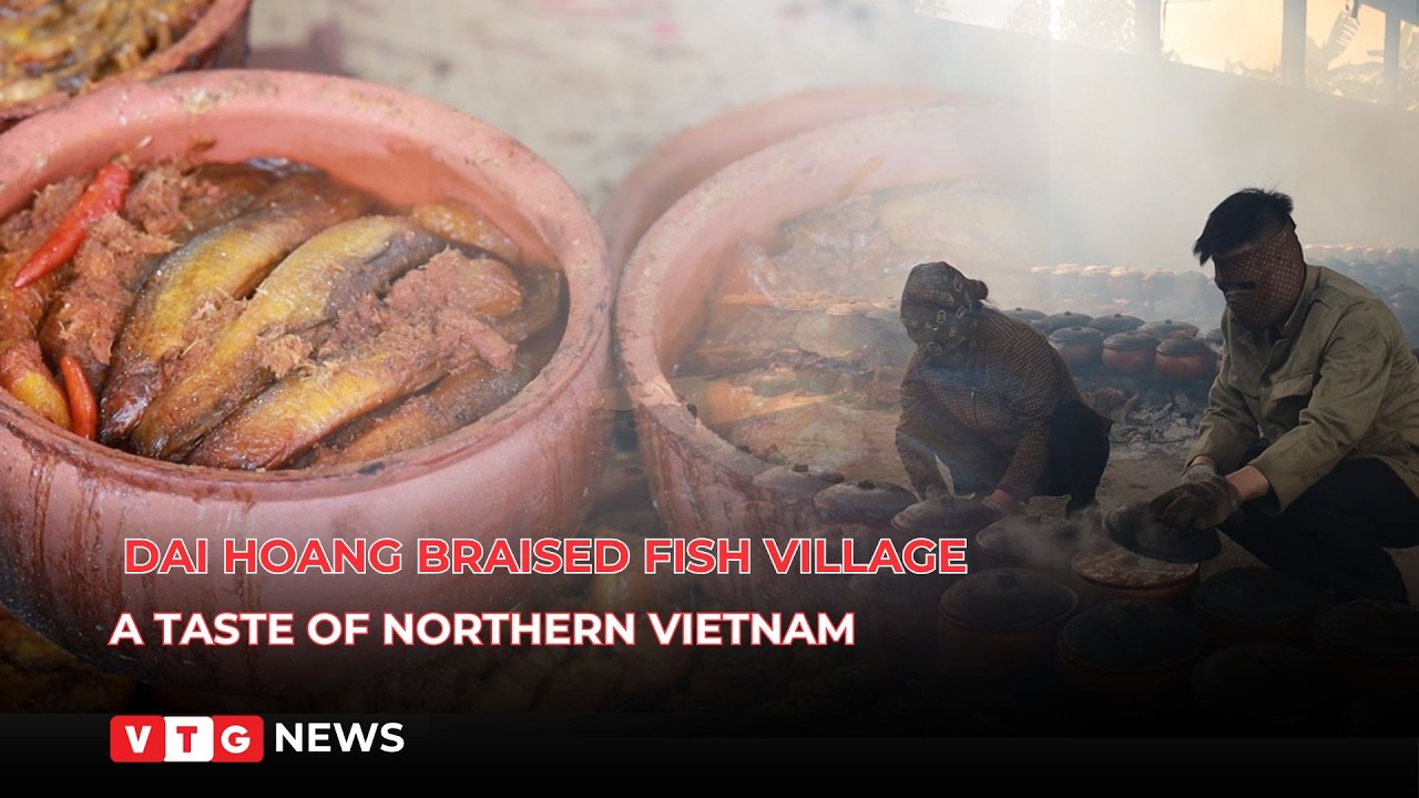 Special Episode | Dai Hoang braised fish village - A taste of Northern Vietnam