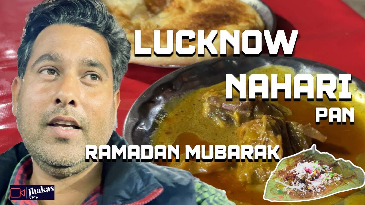 Lucknow Kulcha Nahari Aur Paan |  Lucknow Ramadan Day 1