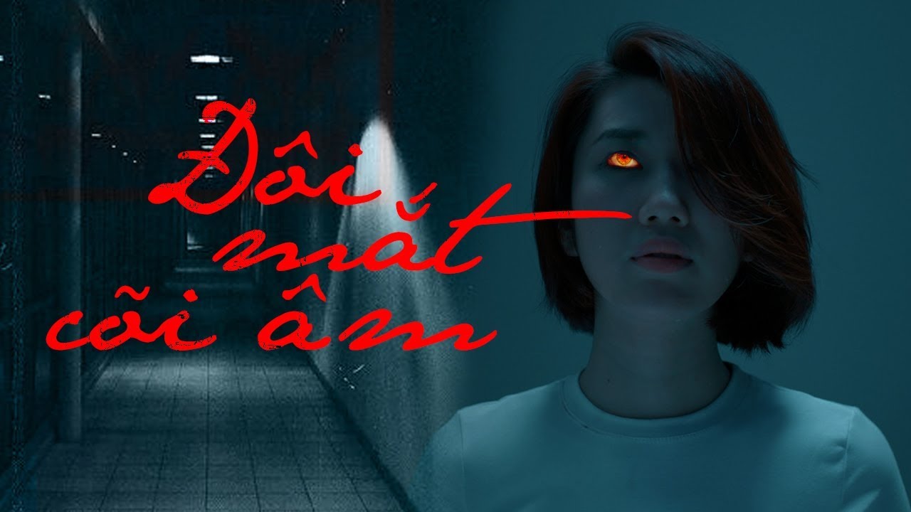 Phim Tâm Linh Huyền Bí - Đôi Mắt Cõi Âm - Phim Kinh Dị Không Dành Cho Người Yếu Tim