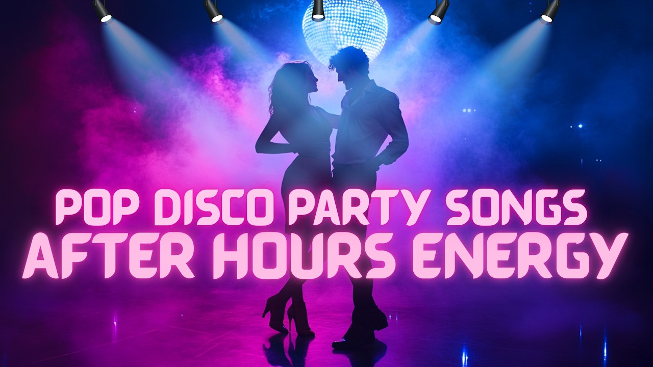 💃 🪩 After Hours Energy ⚡ | Pop Disco Party That Never Sleeps 2026 💃🔥