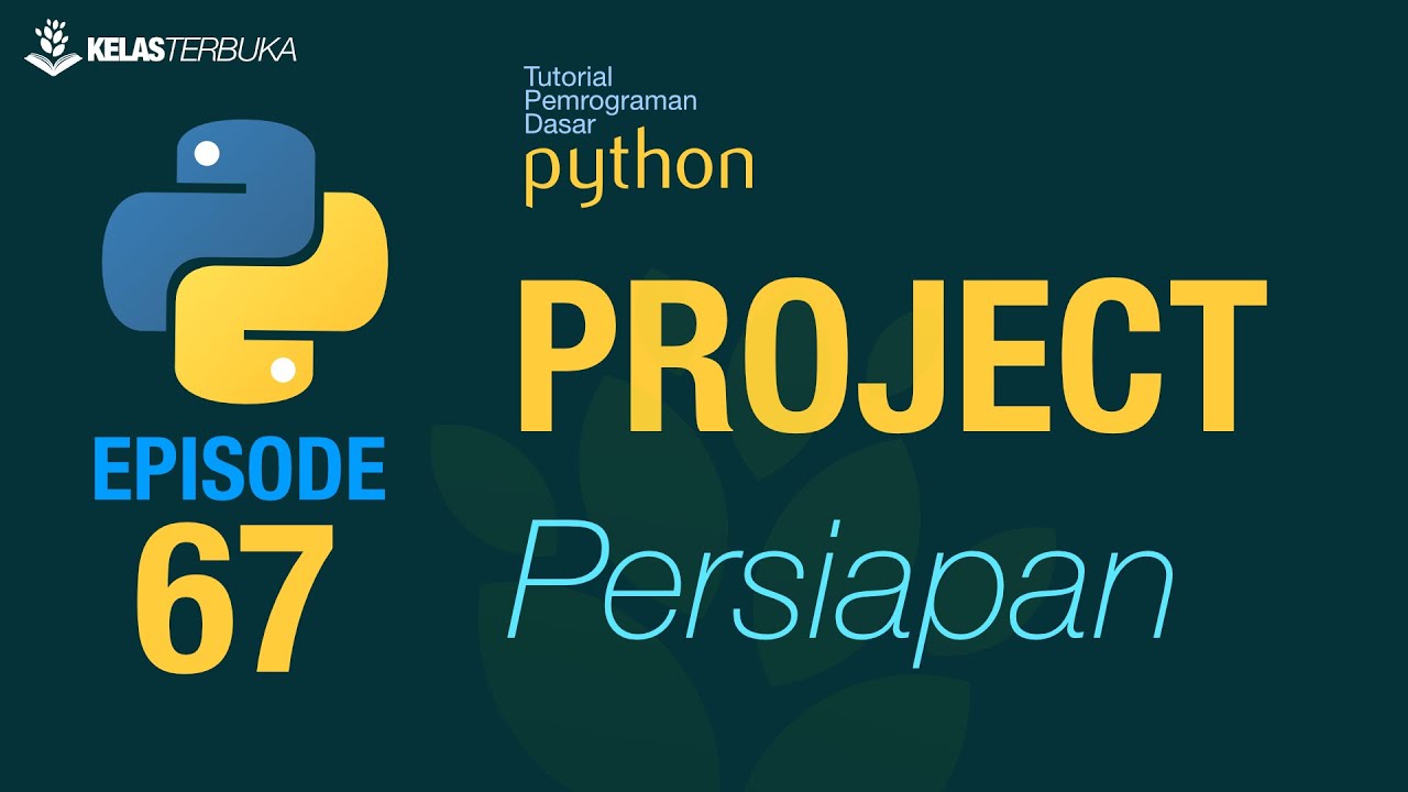 Belajar Python [PROJECT] - 67 - Persiapan
