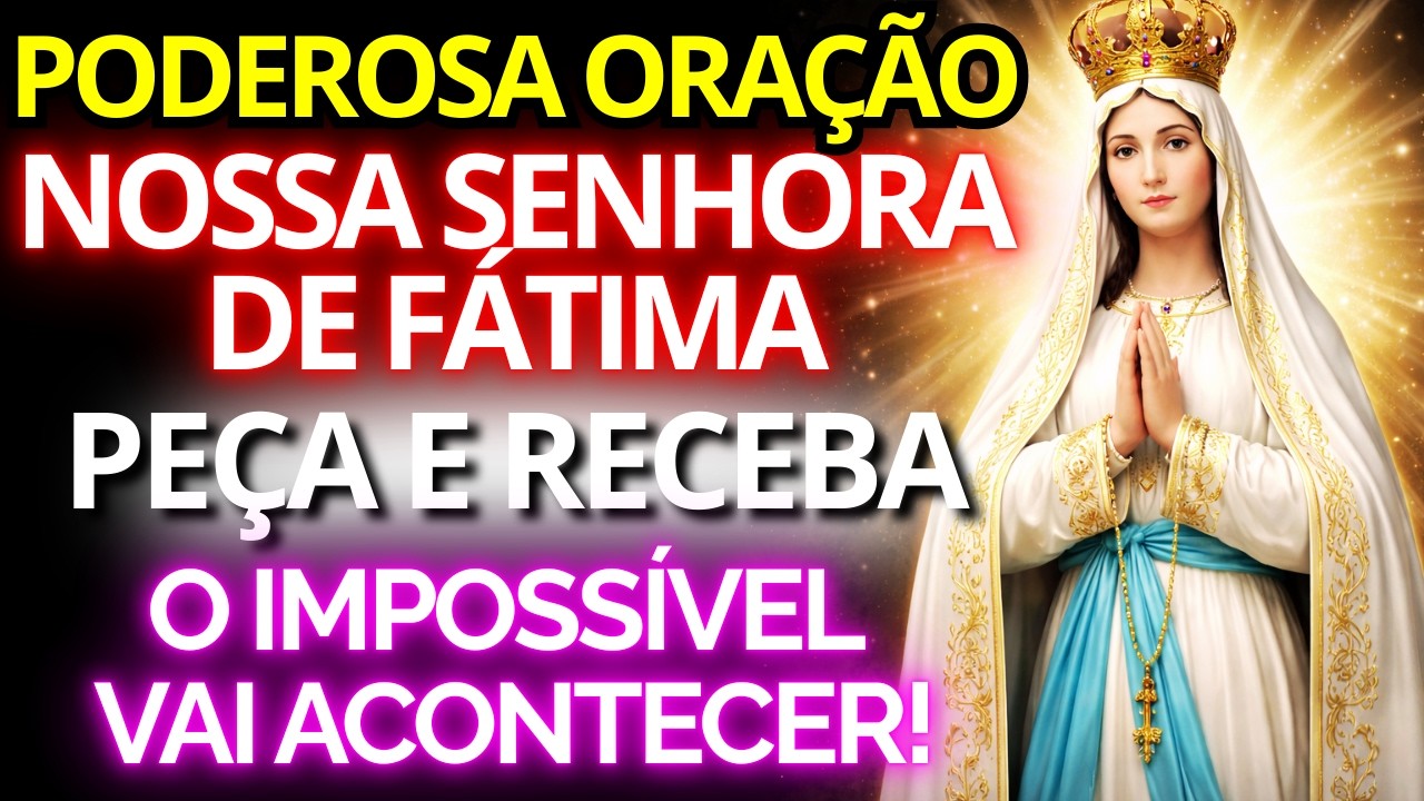 NOSSA SENHORA DE FÁTIMA 🌹 RECEBA Seu MILAGRE Hoje! ORAÇÃO para CAUSAS IMPOSSÍVEIS e URGENTES!