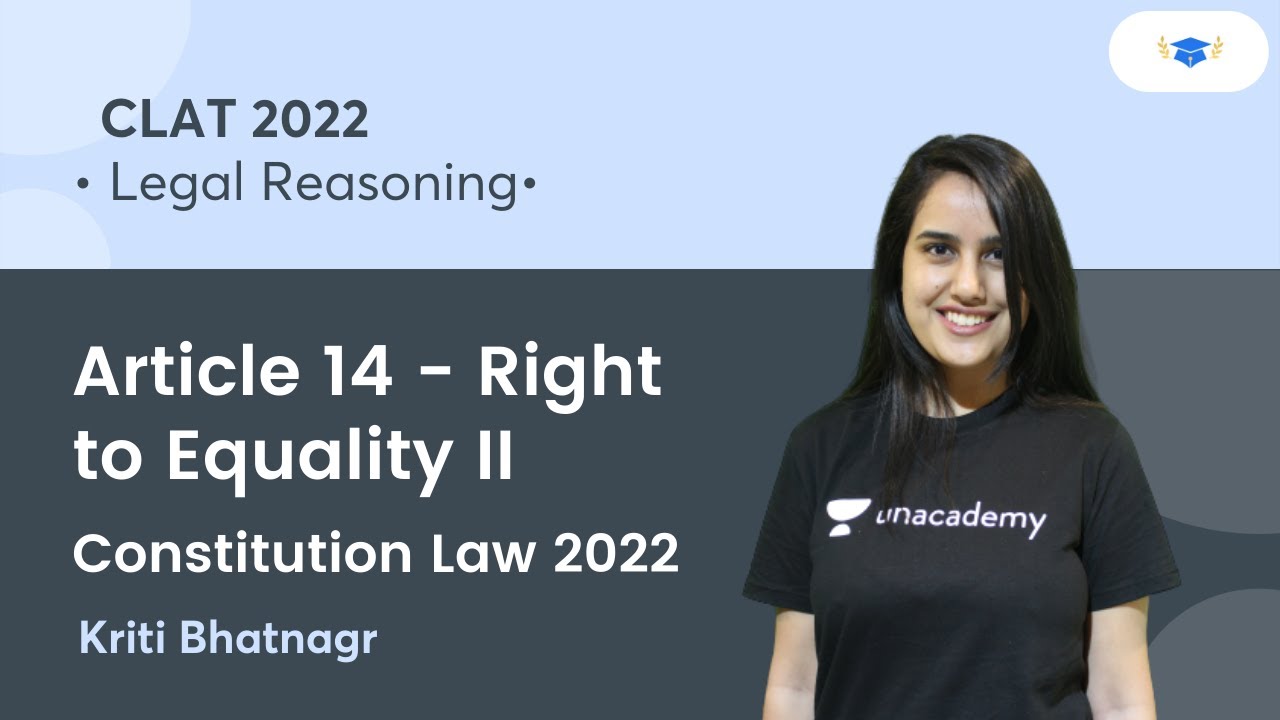 Article 14 - Right to Equality II l Constitution Law l Legal Reasoning l Unacademy Law l CLAT 2022