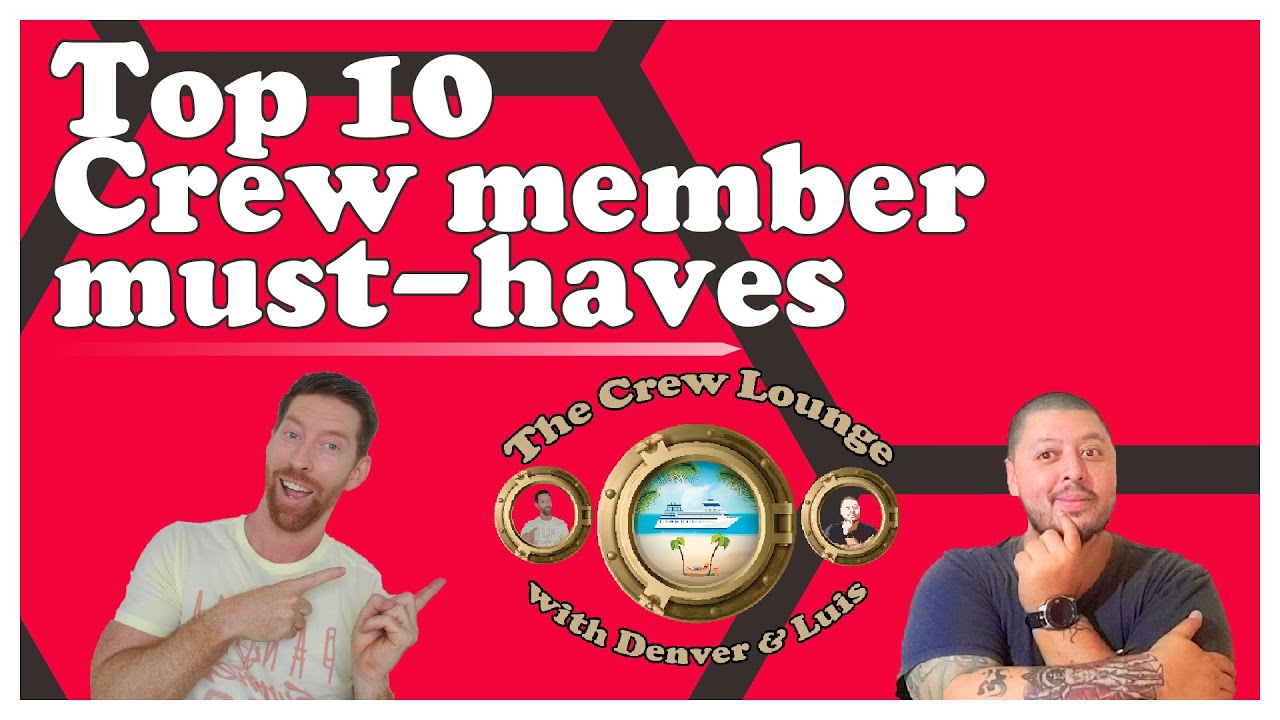 Top 10 Crew member must-haves