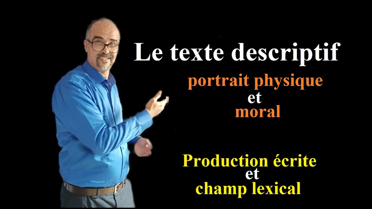 La description 1 : Le portrait physique et moral (production et champ lexical)