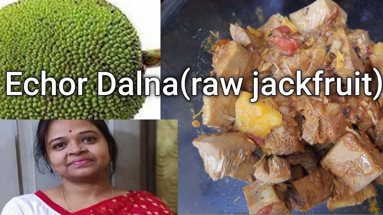 Echor Dalna(raw jackfruit)