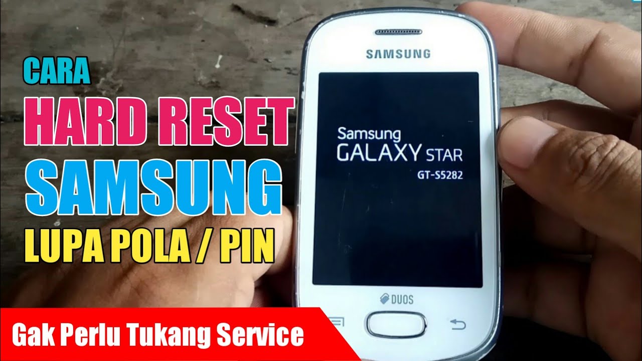 Hard Reset Samsung Galaxy Star Lupa Pola atau PIN GT-S5282