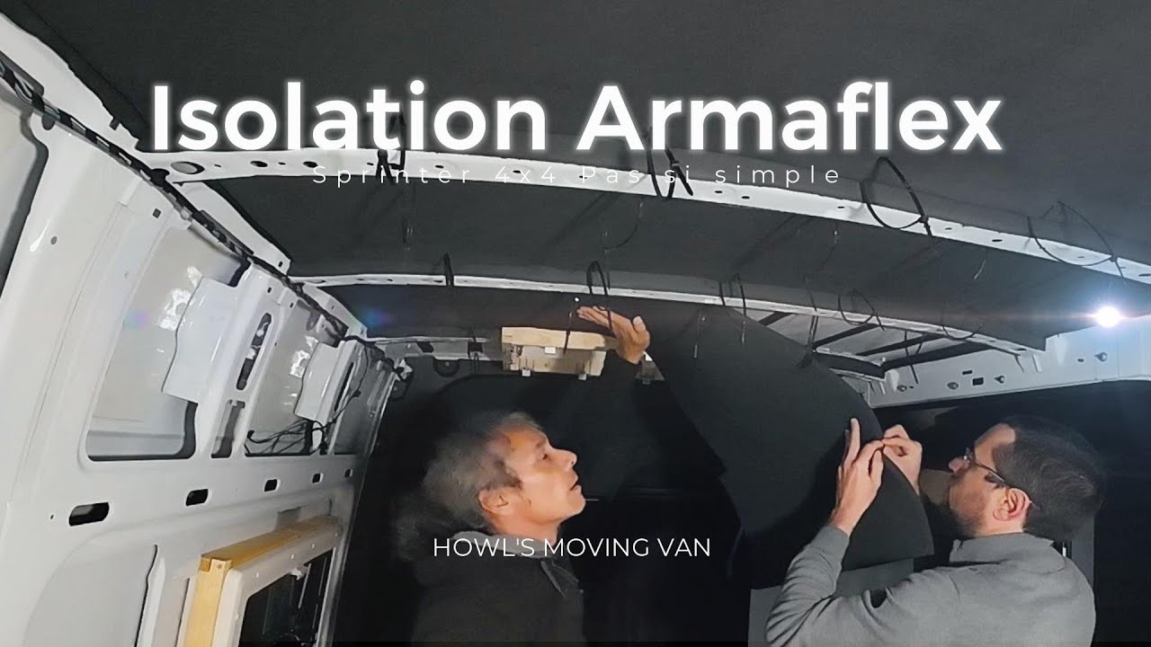 Isolation Armaflex Sprinter 4x4 Pas si simple