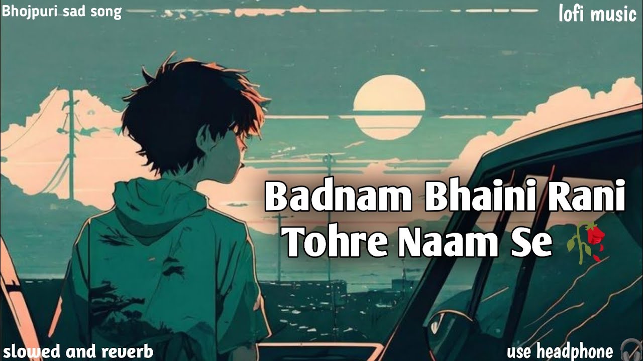 Badnam Bhaini Rani Tohre Naam Se || Nilkamal ka sad song || Instagram trending || slowed and reverb