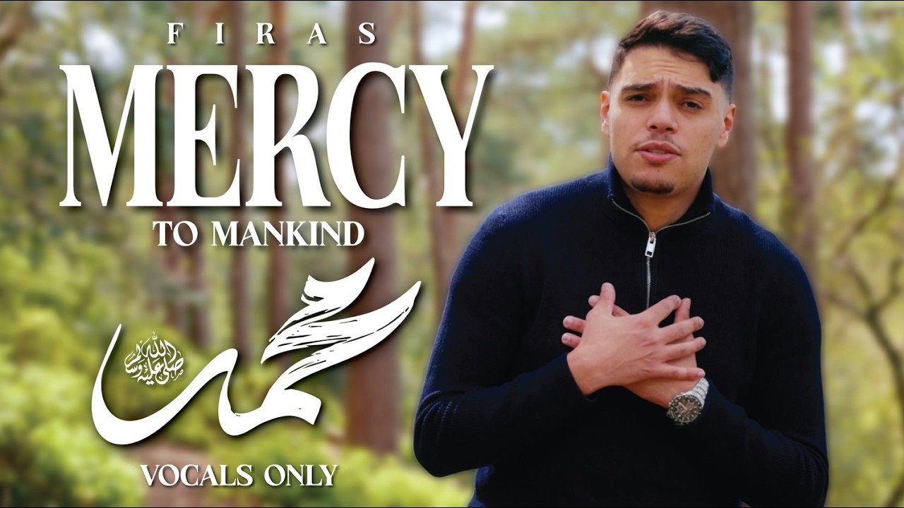 Firas - Mercy to mankind (Vocals Only) | Official Nasheed Video