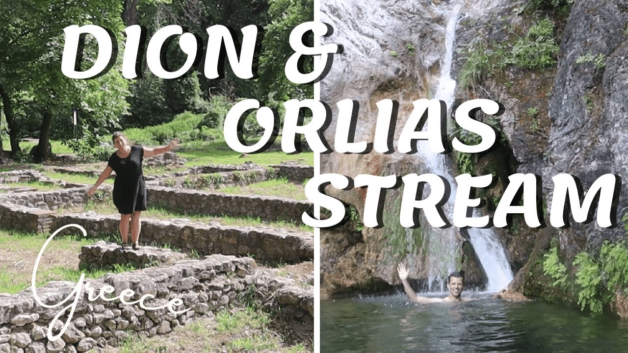 |E86| Ancient Dion & Orlia's Stream - Greece Road Trip
