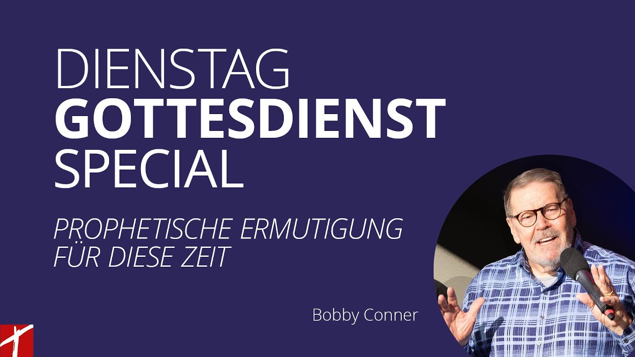 Dienstag-Gottesdienst Special mit Bobby Conner | vom  21. Mai 2024