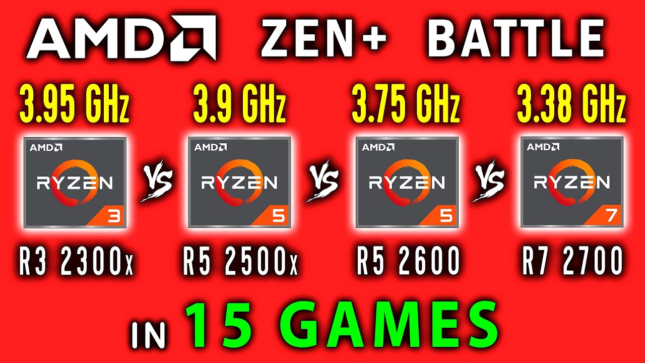 Ryzen 3 2300x vs Ryzen 5 2500x vs Ryzen 5 2600 vs Ryzen 7 2700 in 15 Games or Zen+ Battle