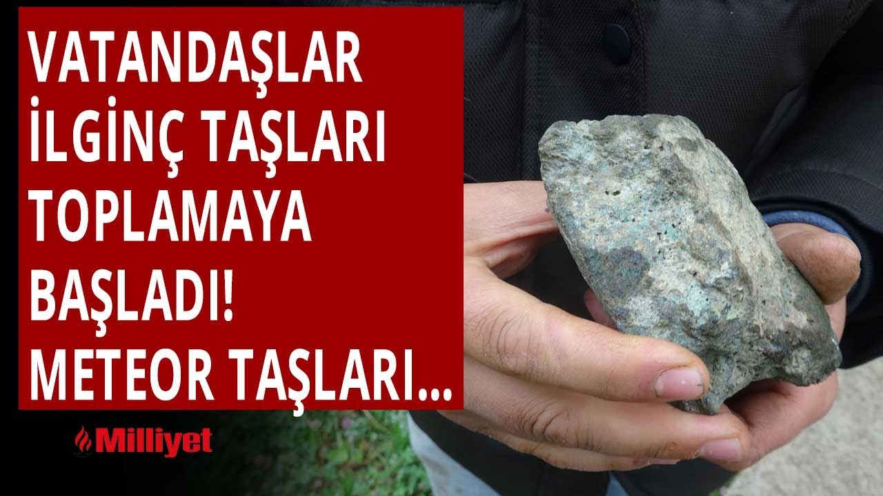 Vatandaşlar ilginç taşları toplamaya başladı! Meteor taşları...