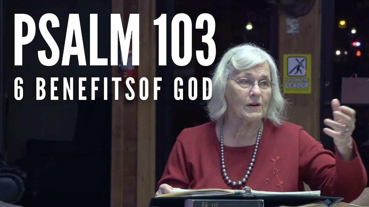 Psalm 103 - 6 Benefits of God