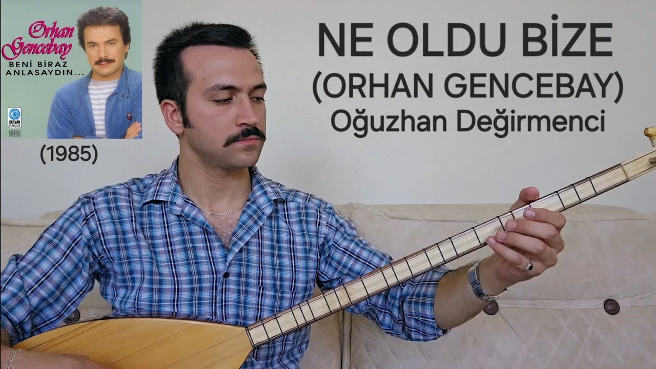 NE OLDU BİZE-Oğuzhan Değirmenci-(ORHAN GENCEBAY)-(1985)