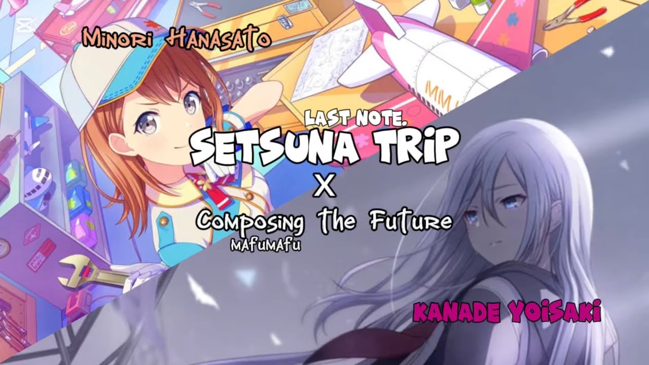 [MASHUP] Setsuna Trip x Composing the Future - Minori x Kanade