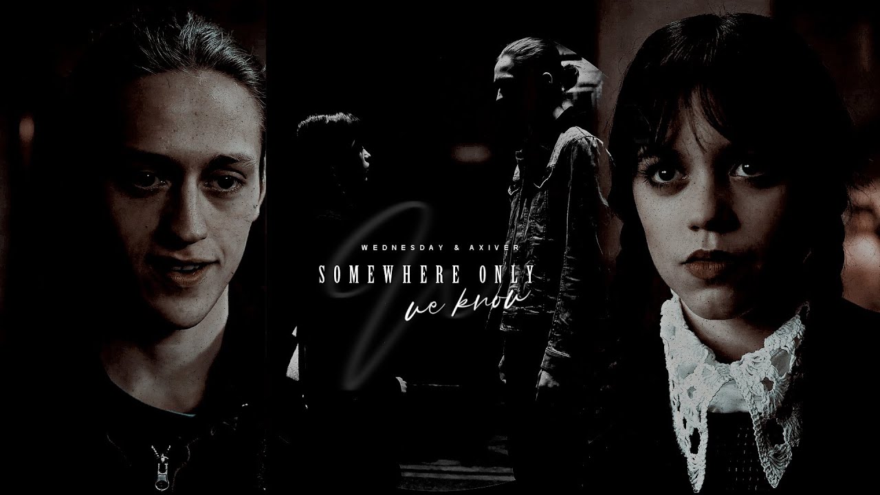 Wednesday & Xavier|| Somewhere only we know