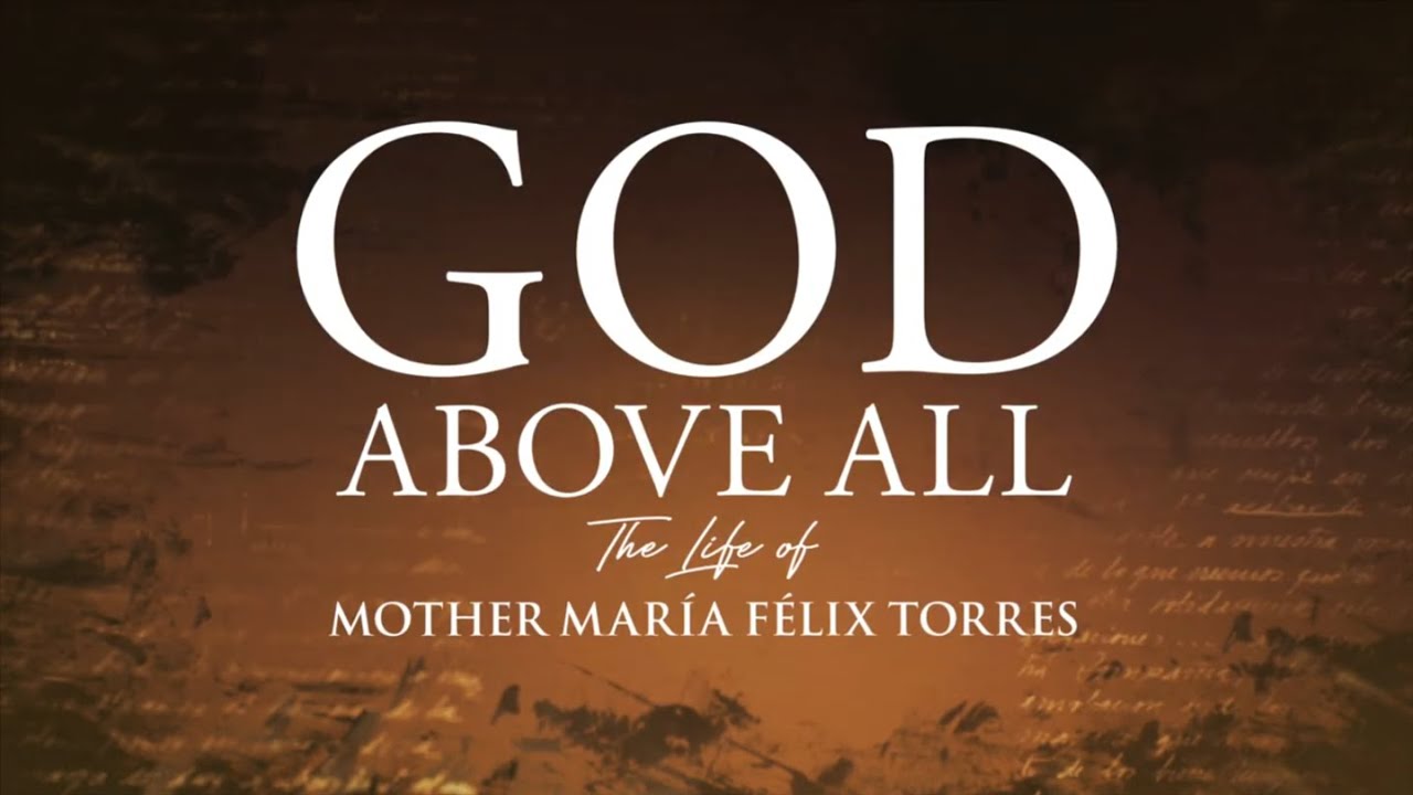 GOD ABOVE ALL | The life of Mother María Félix Torres - Official Trailer