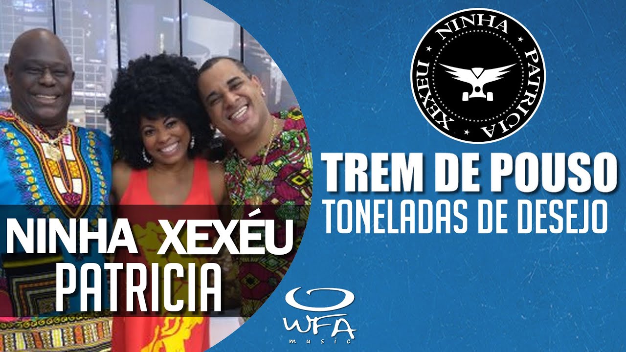 Trem de Pouso - Ninha, Patricia e Xexéu | Toneladas de Desejo ( AO VIVO )