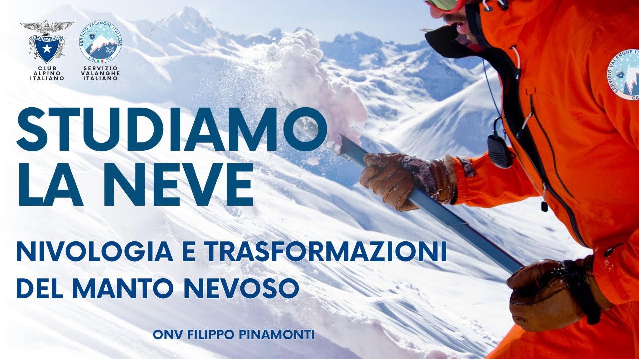 Nivologia e Trasformazioni del Manto Nevoso - ONV Filippo Pinamonti