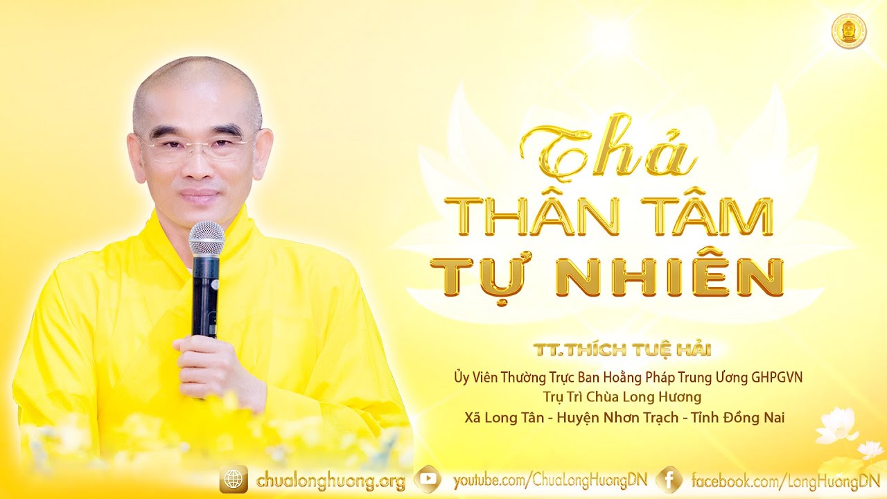 Thả Thân Tâm Tự Nhiên - TT. Thích Tuệ Hải - Chùa Long Hương