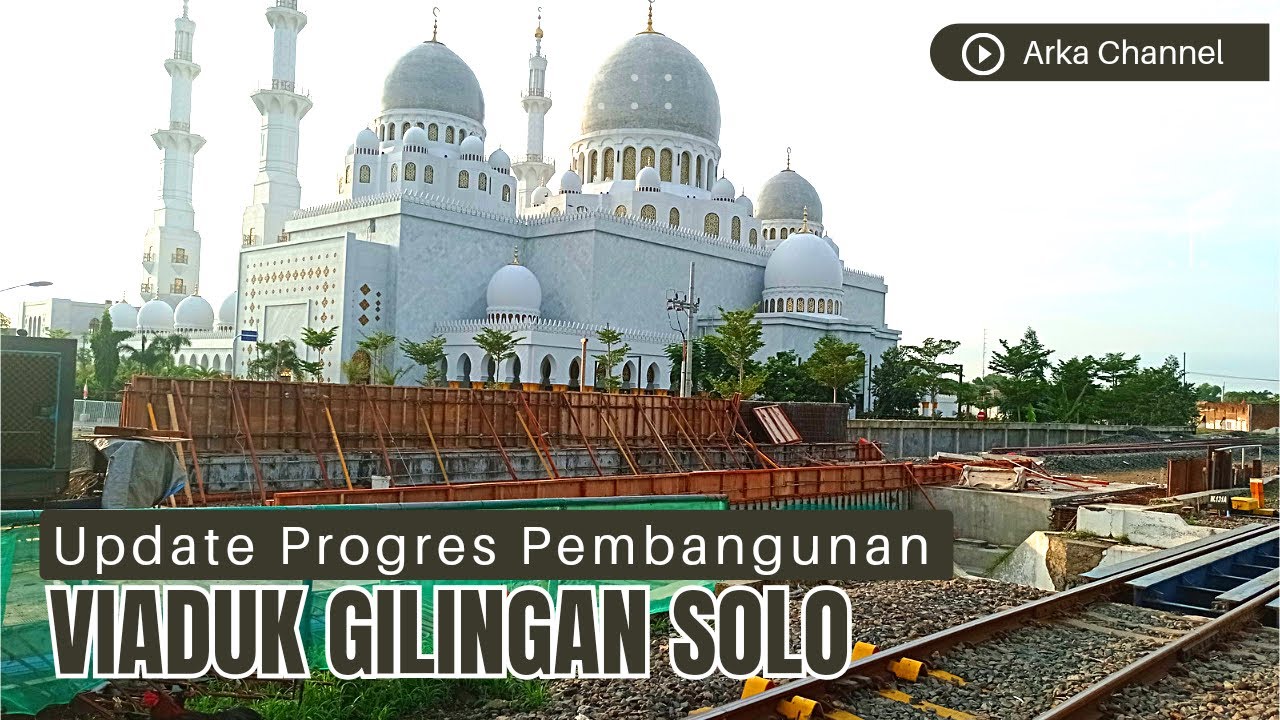 UPDATE TERKINI PEMBANGUNAN VIADUK GILINGAN SOLO