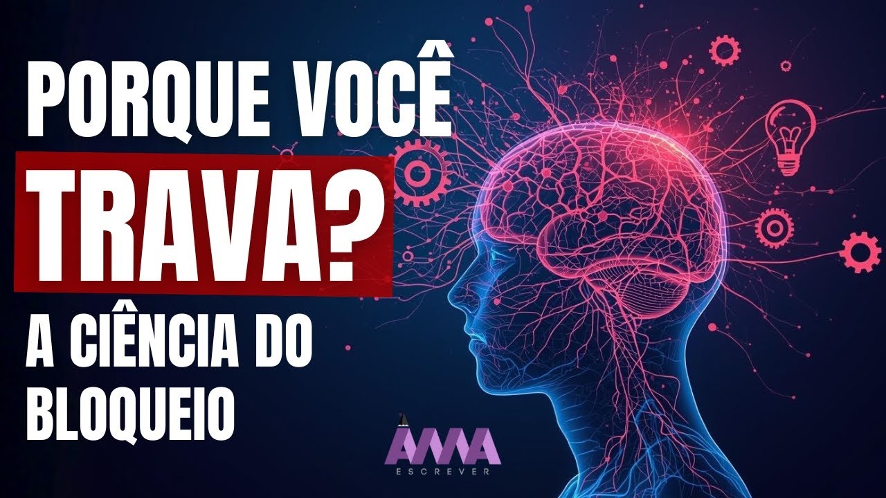 A Ciência do Bloqueio: Por que você trava e como resolver?