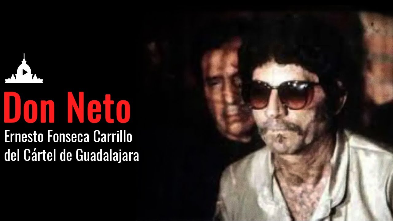 Ernesto Fonseca Carrillo: Don Neto Fundador del C&aacute;rtel de Guadalajara