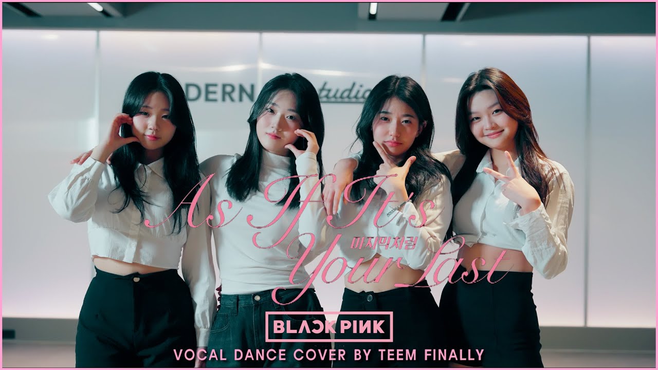BLACKPINK (블랙핑크) - 마지막처럼 (AS IF IT'S YOUR LAST)｜VOCAL DANCE COVER BY TEAM FINALLY