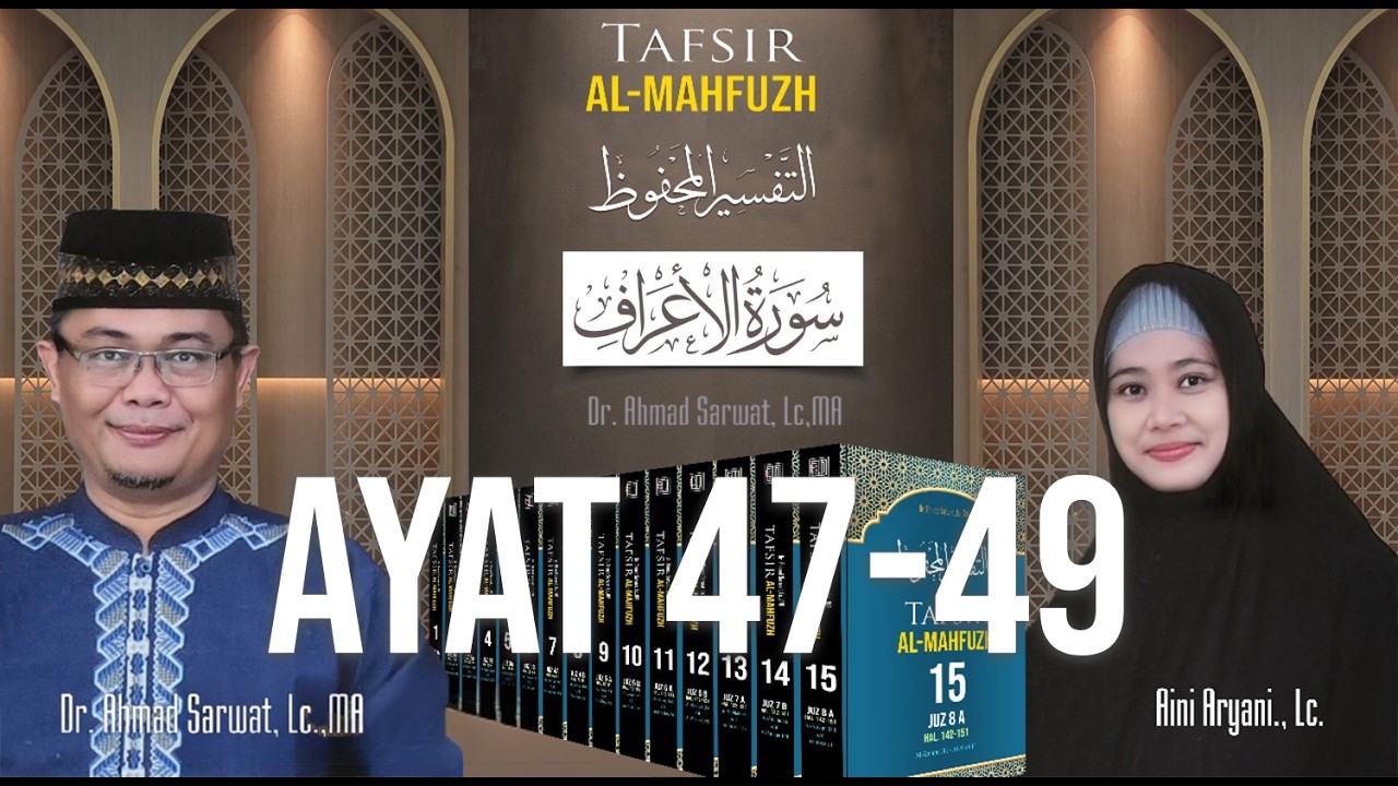 Tafsir Al-Mahfudz Surat Al-A'raf 47 - 49 | Ust. Dr. Ahmad Sarwat, Lc. MA