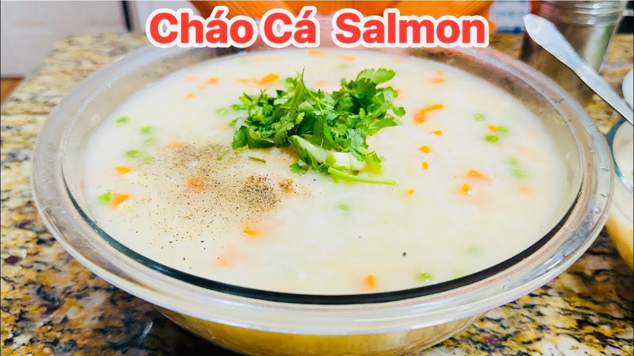 Cháo Cá Salmon Bổ Dưỡng -Dung  Richmod 🇺🇸