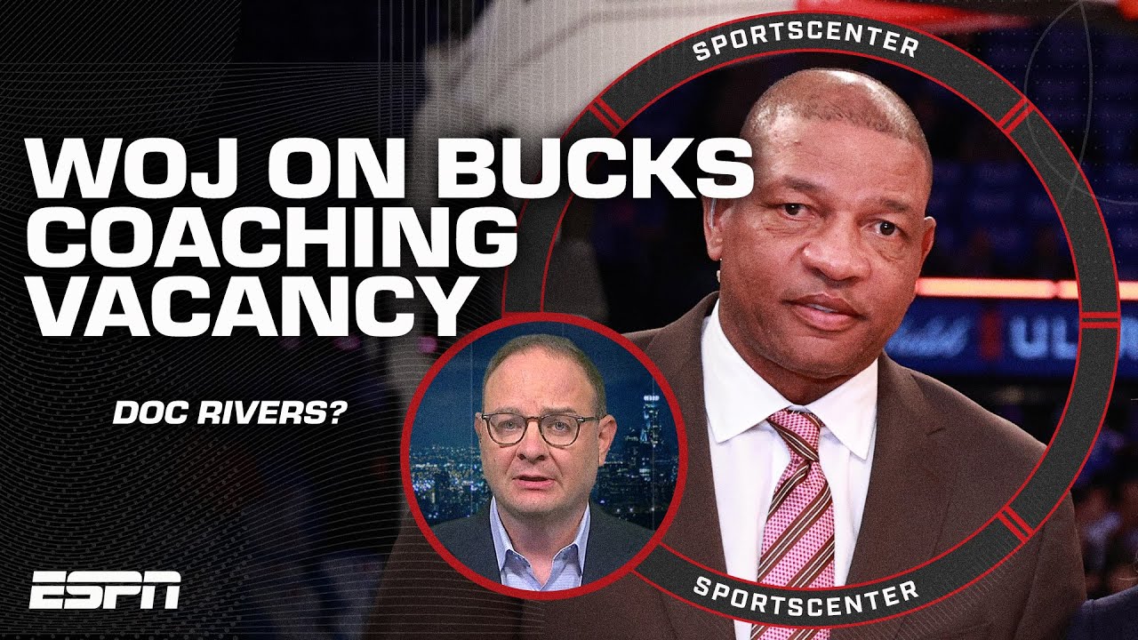 Woj: Doc Rivers is at the forefront of Bucks coaching job, Milwaukee has reached out | SportsCenter