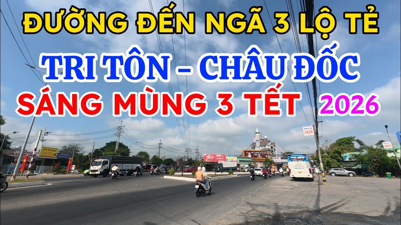 Tuyến đường đi đến ngã 3 lộ tẻ Tri Tôn Châu Đốc sáng mùng 3 Tết Bính Ngọ 2026 ra sao