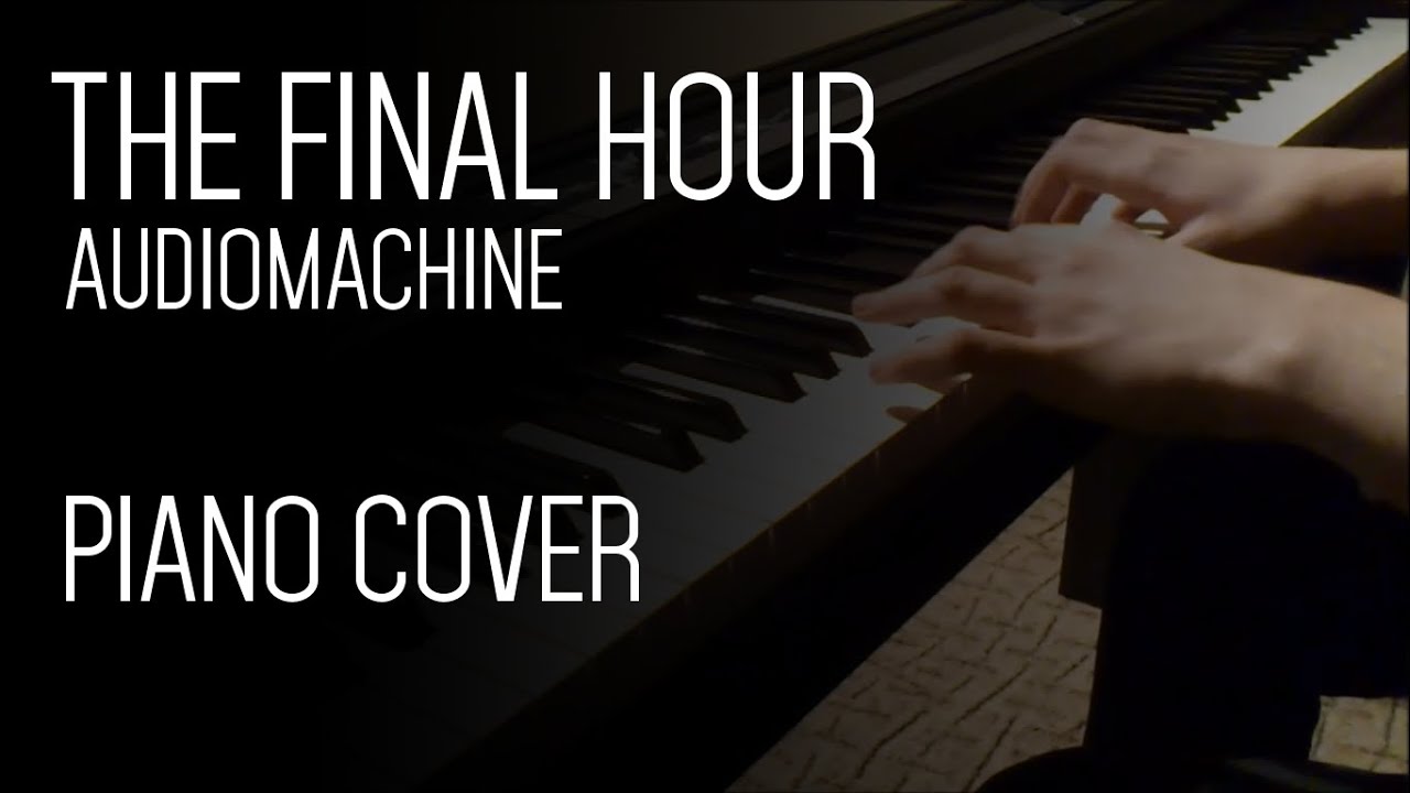 The Final Hour - Audiomachine - Piano Cover