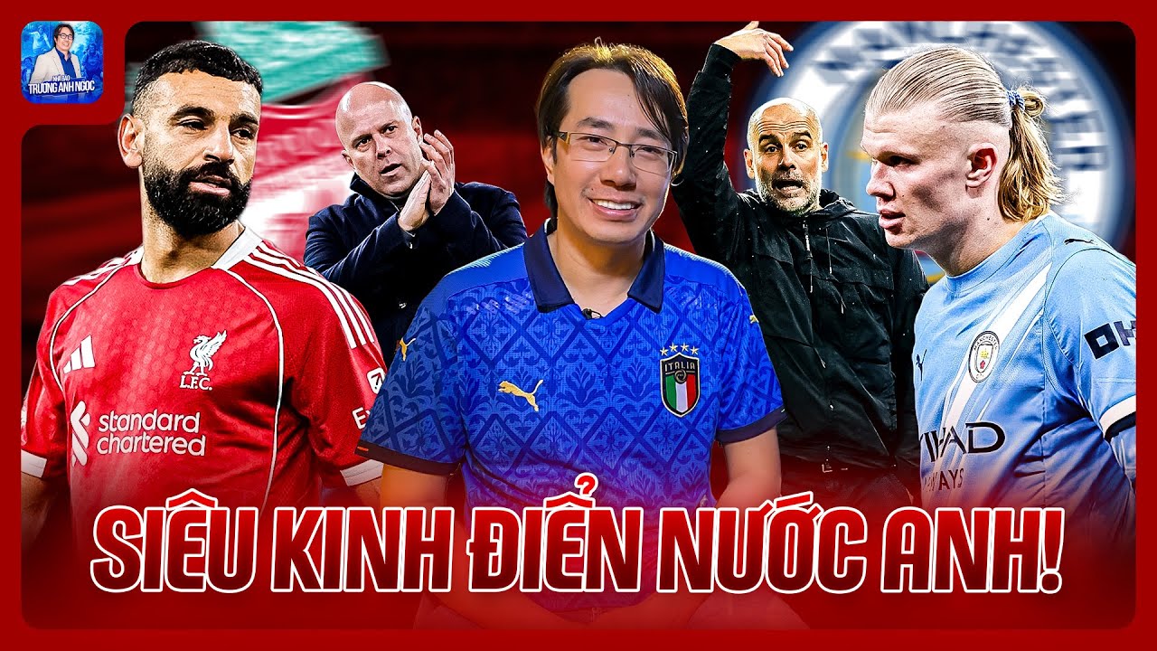 LIVERPOOL VS MAN CITY: TRẬN CHIẾN ĐỊNH ĐOẠT TẤT CẢ?