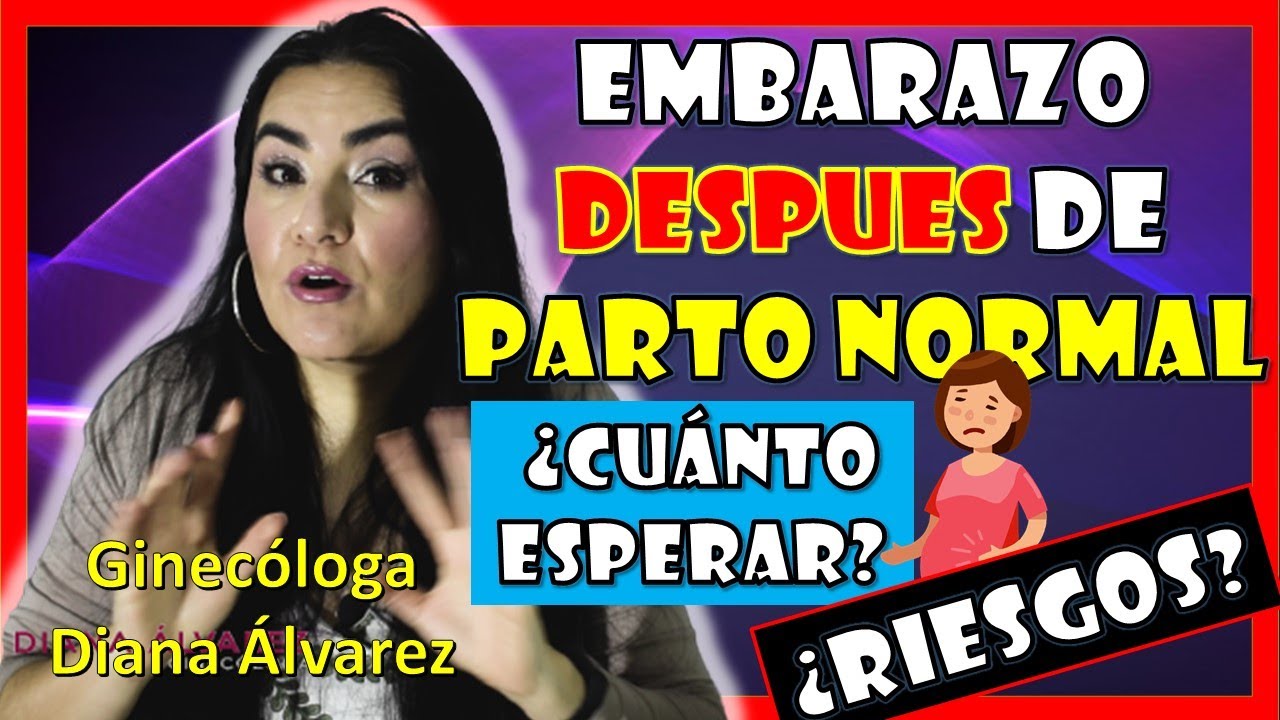 ¿CUANDO ME PUEDO VOLVER A EMBARAZAR SI TUVE PARTO NORMAL? ¿RIESGOS?  por GINECOLOGA DIANA ALVAREZ