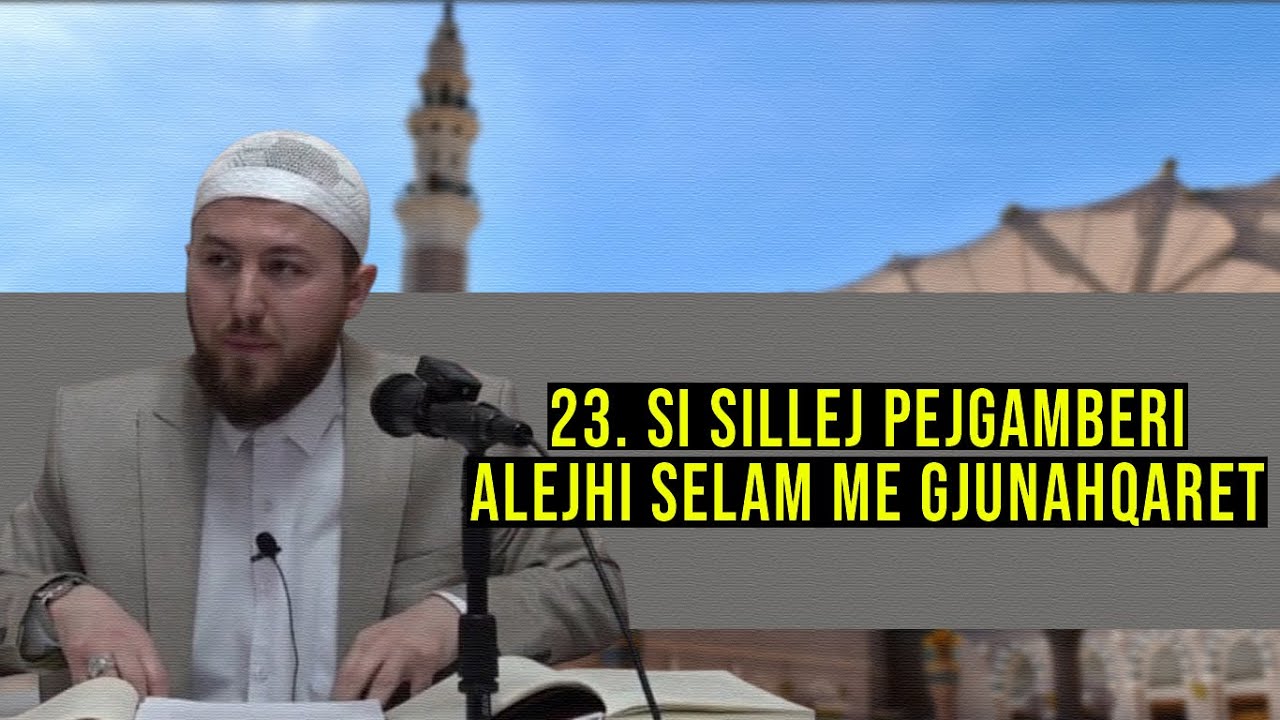 23. Si sillej Pejgamberi ﷺ me gjynahqarët? - Hoxhë Qëndrim Jashari