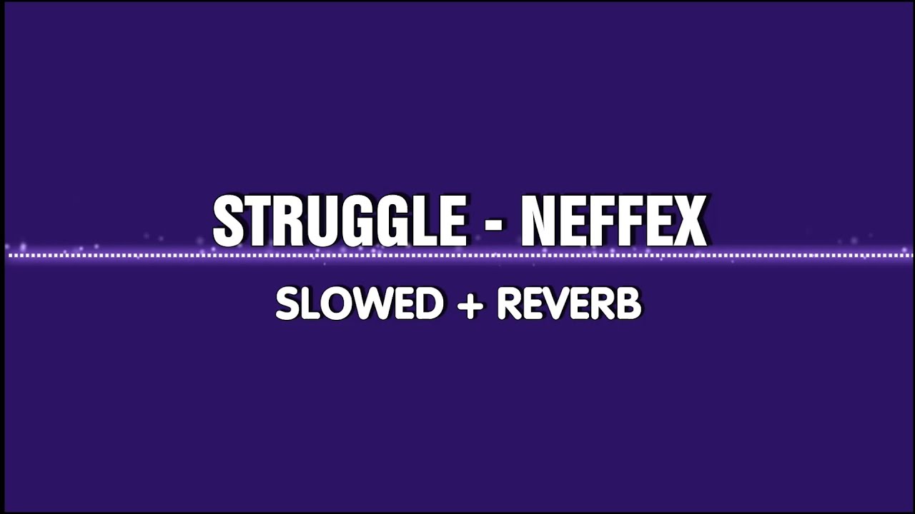 Neffex - Struggle (Slowed + Reverb)