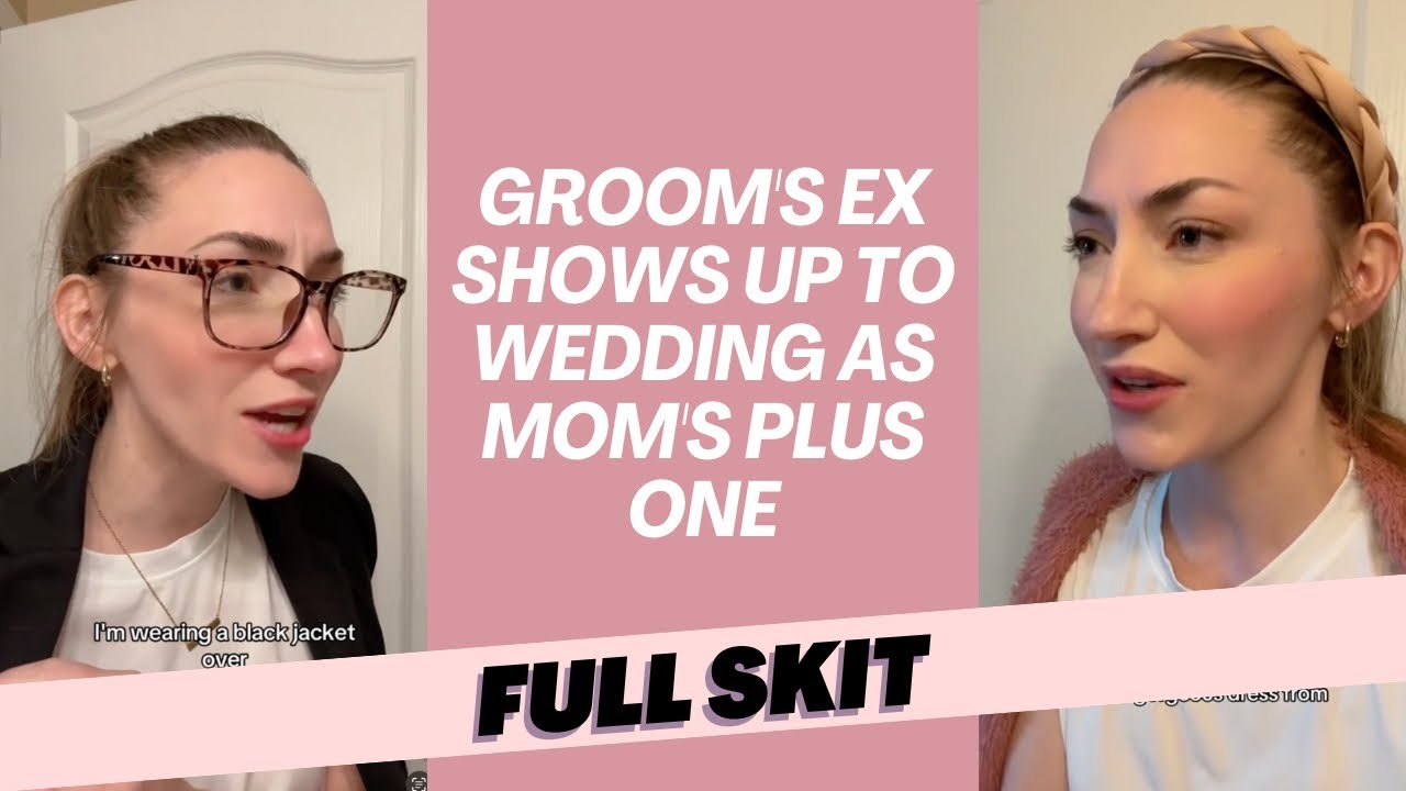 FULL SKIT: Groom's Ex Shows Up to Wedding as Mom's Plus One