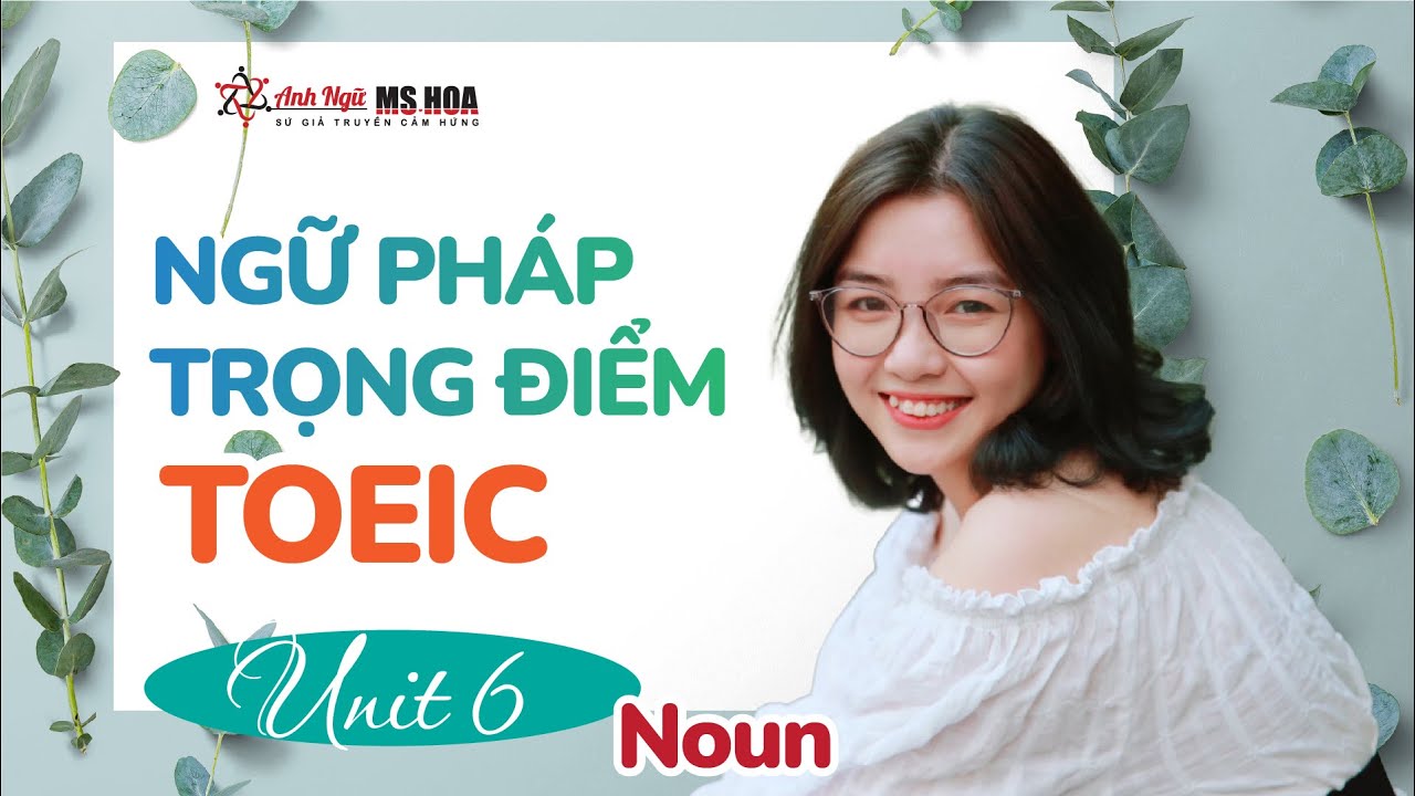 [Ngữ Pháp TĐ] Danh từ Trong TOEIC| Anh ngữ Ms Hoa