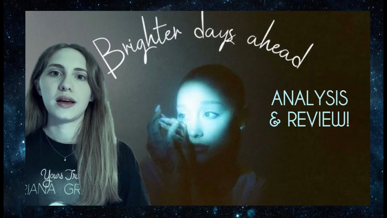 ariana grande sent me into space with brighter days ahead. (deluxe and film analysis & review!!) 💙💫🔭